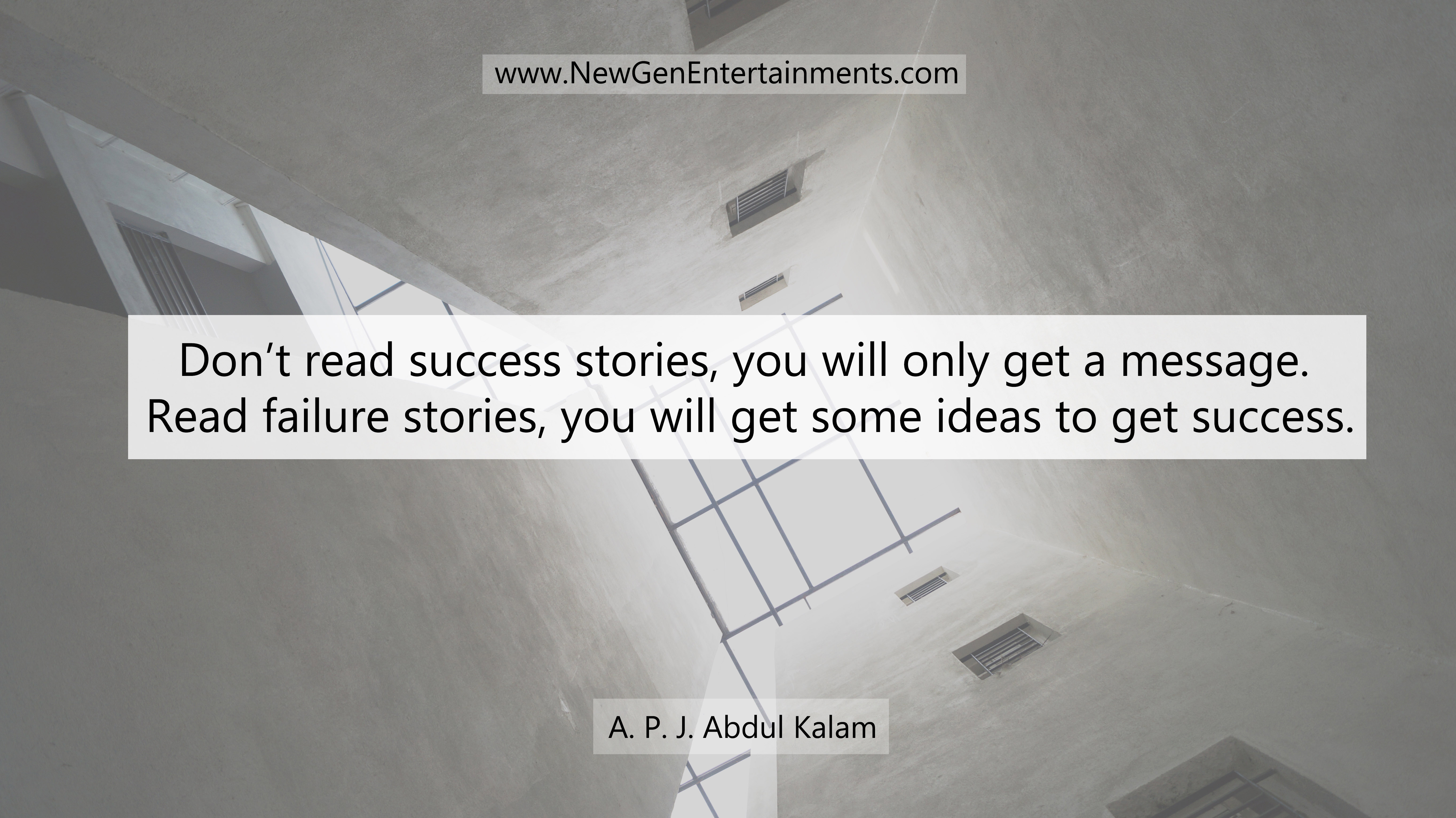 Don’t read success stories, you will only get a message Read failure stories, you will get some ideas to get success