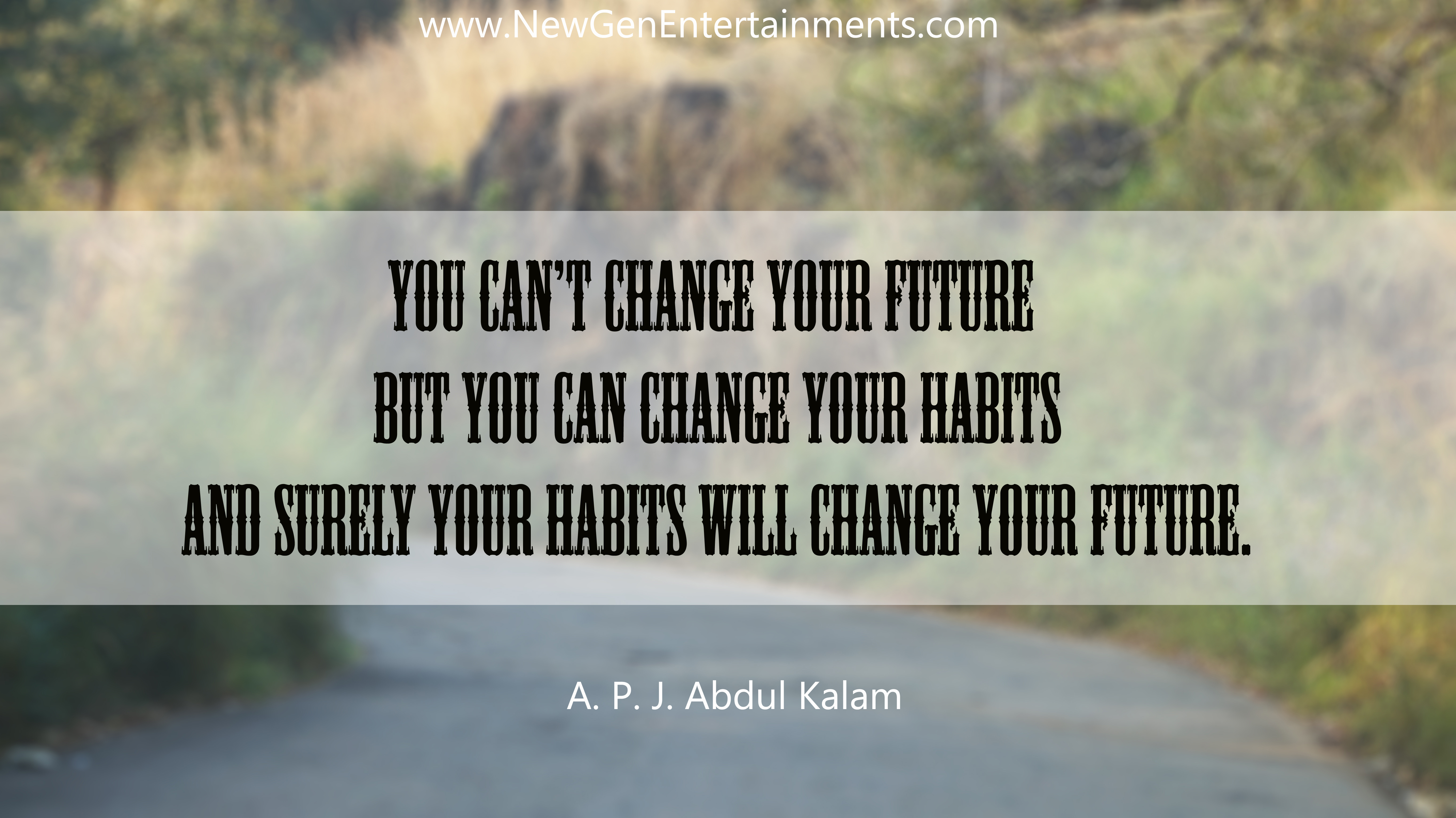 You can’t change your future but you can change your habits and surely your habits will change your future