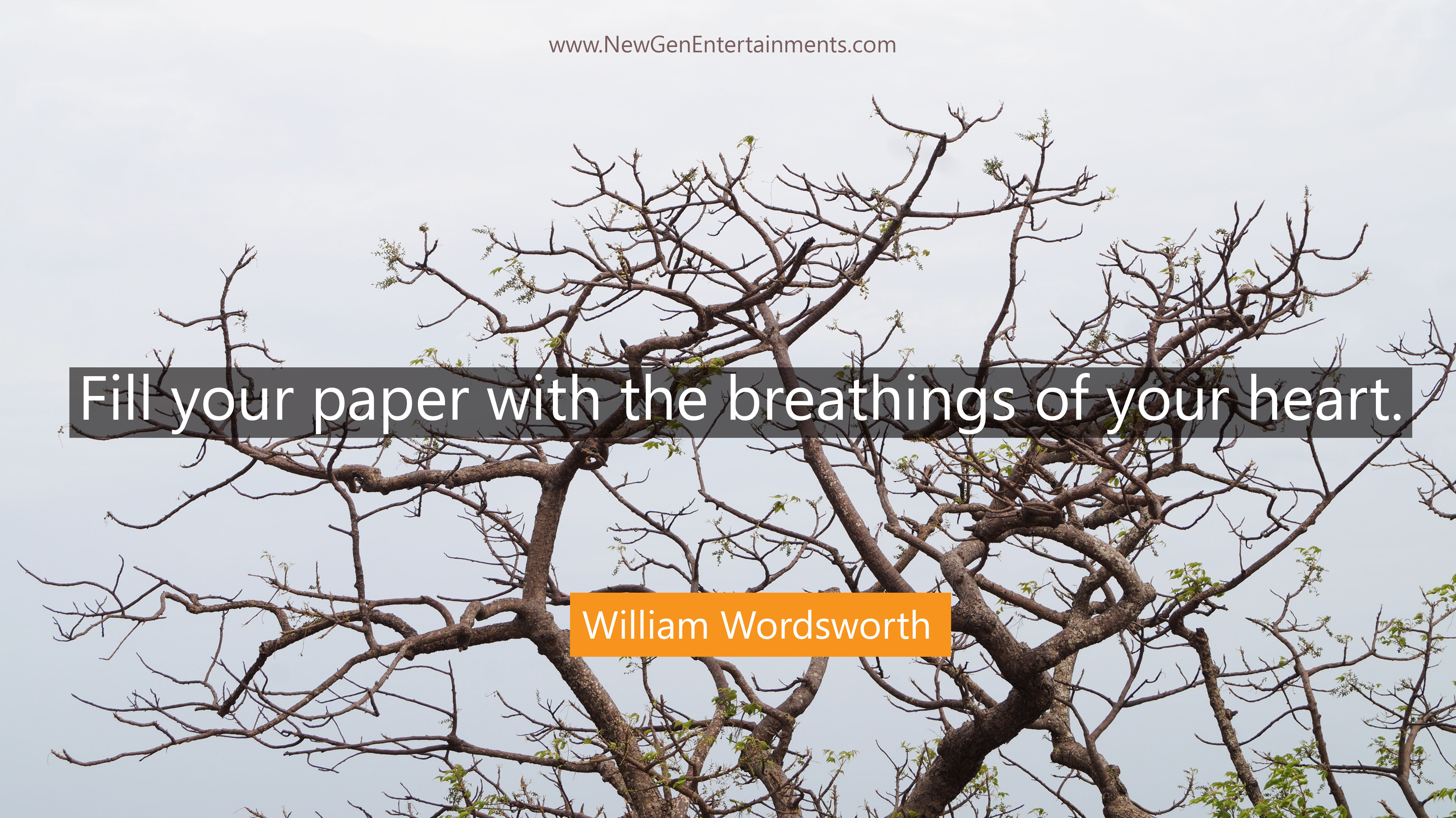 Fill your paper with the breathings of your heart