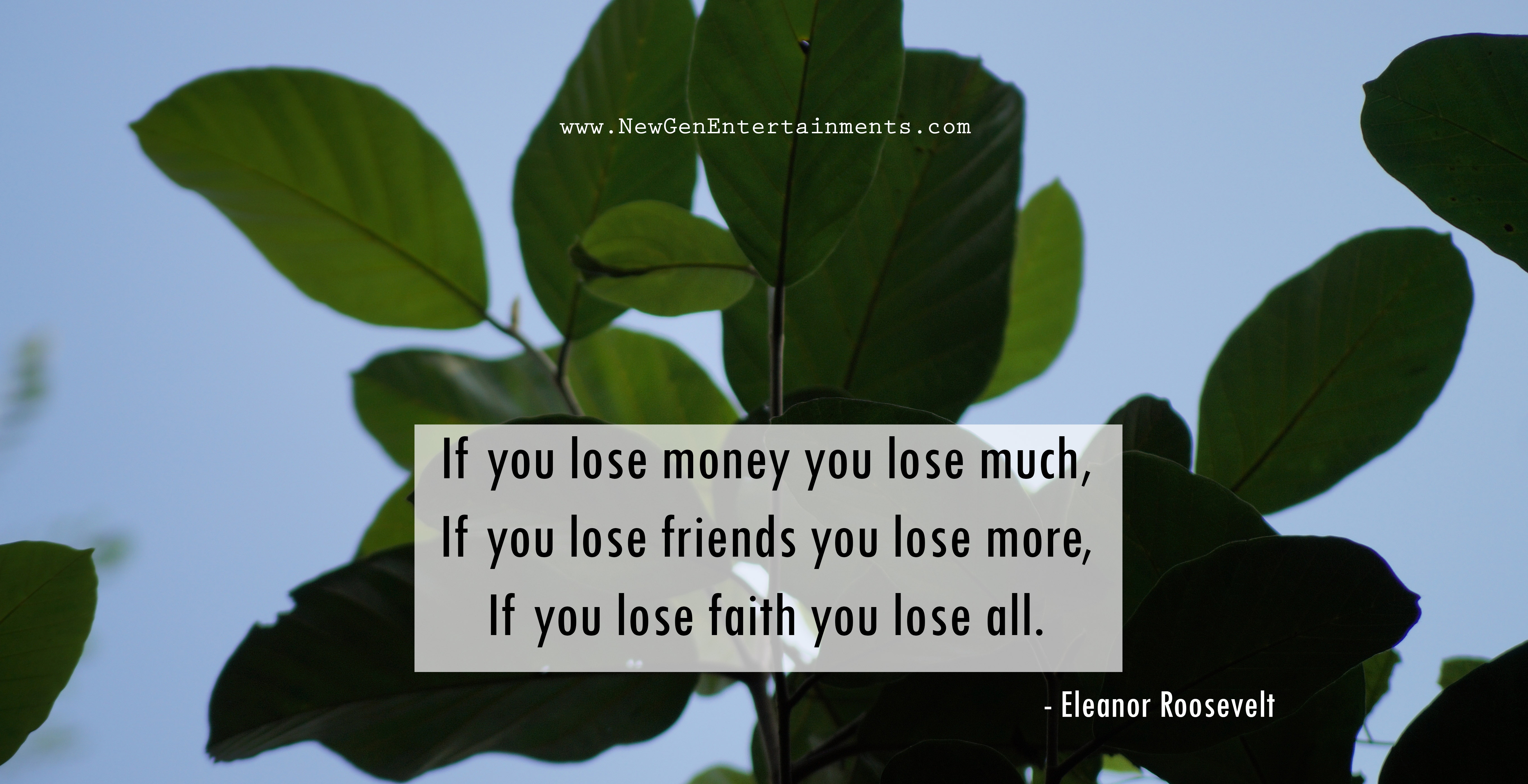 If you lose money you lose much, If you lose friends you lose more, If you lose faith you lose all