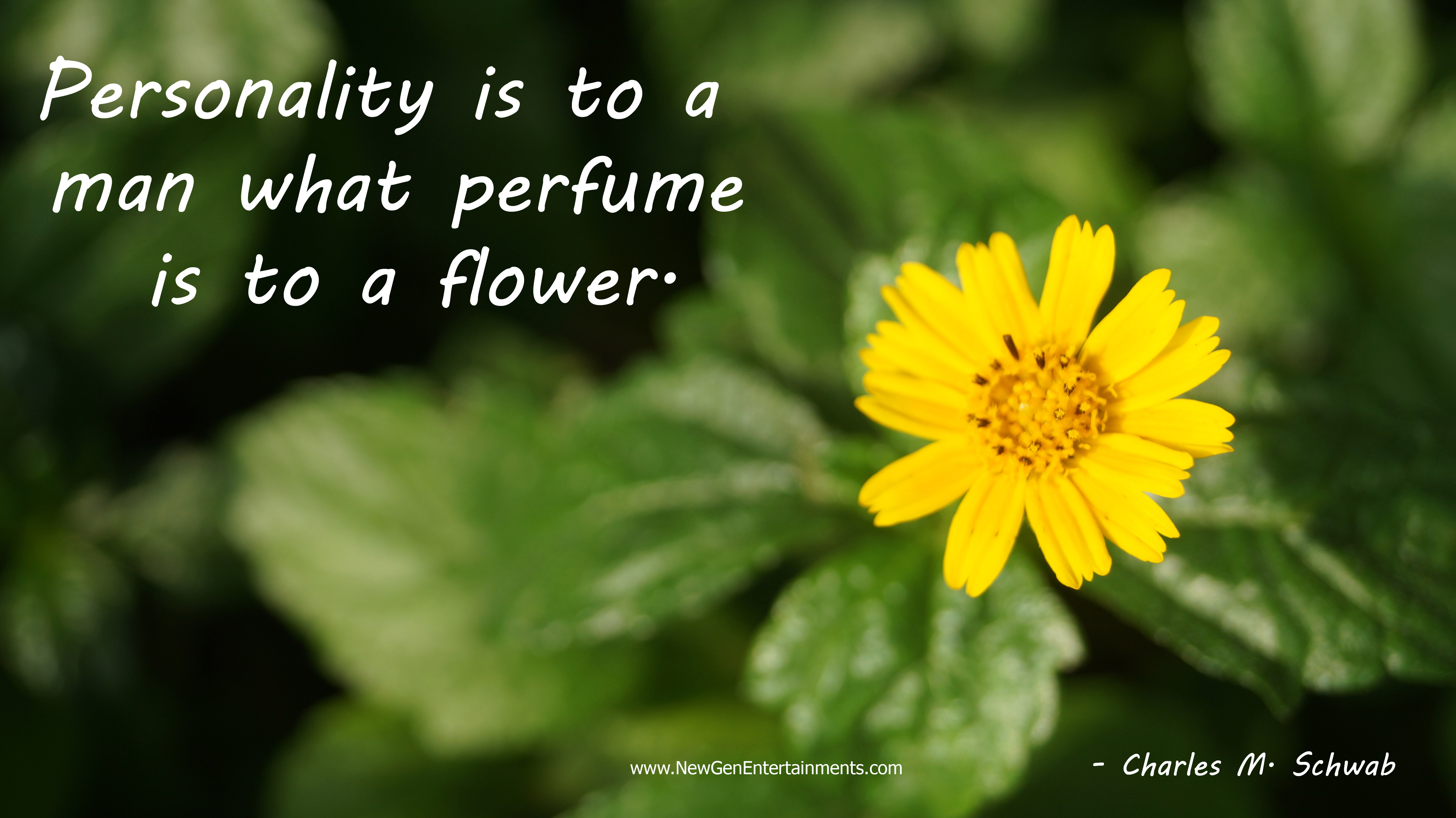Personality is to a man what perfume is to a flower